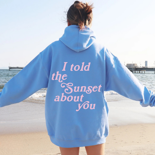 I Told The Sunset Hoodie