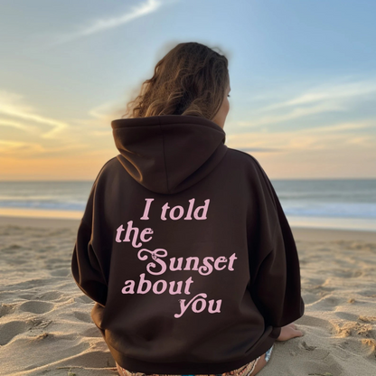 I Told The Sunset Hoodie